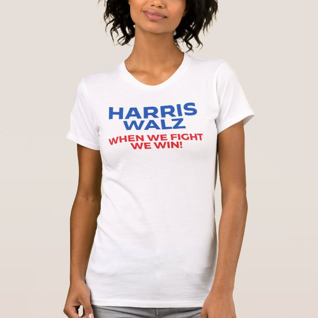 T-shirt Harris Walz 2024 - Quand nous combattons Nous gagn (Devant)