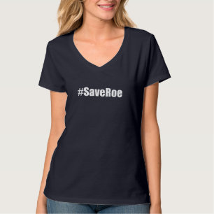 T-shirt Hashtag Save Roe vs Wade SaveRoe