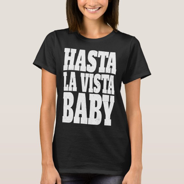 T-shirt Hasta la vista baby  cinema expression (Devant)