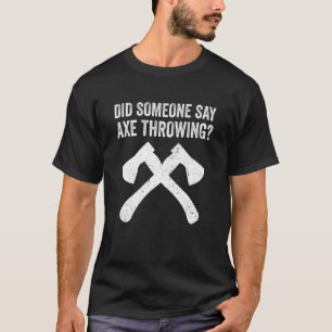 T-shirt Hatchet Throwing Axes Quelqu'Un A Dit Ax Throwing