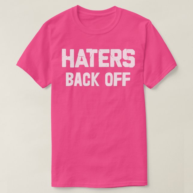 T-shirt Haters Back Off (Design devant)