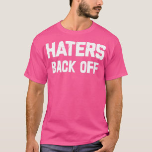 T-shirt Haters Back Off