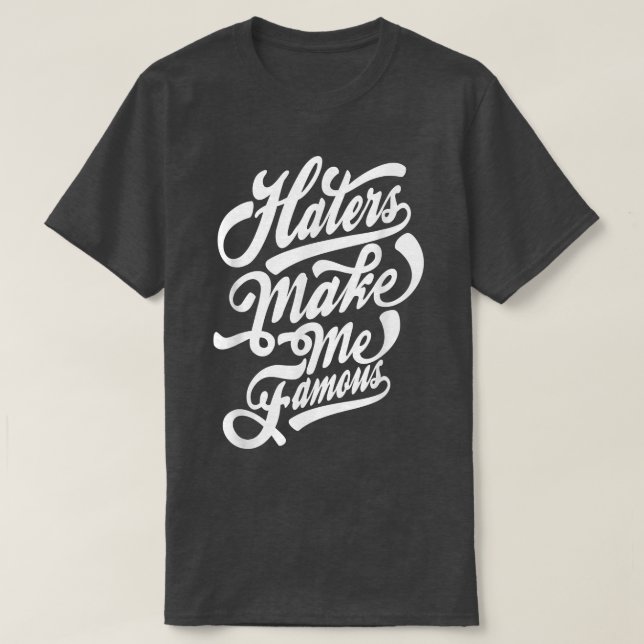 T-shirt Haters make me famous typography  (Design devant)