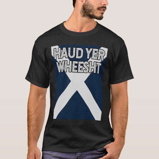 T-shirt Haud Yer Wheesht  Scottish fun  Scots Saltire flag (Devant)