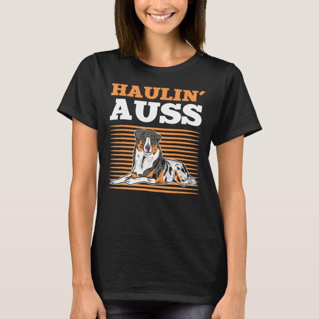 T-shirt Haulin Auss Aussie Australian Cattle Dog (Devant)