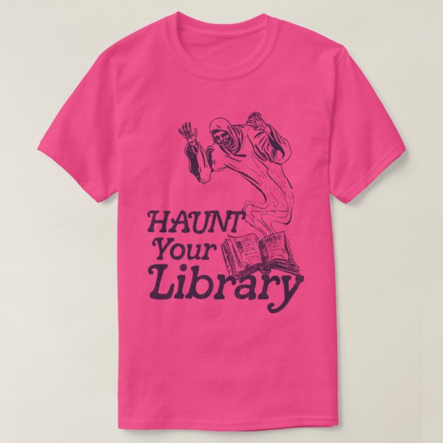 T-shirt Haunt Your Library Bookworm Reading Lover Design (Design devant)