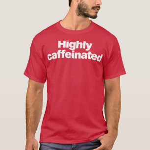 T-shirt hautement caféiné 1
