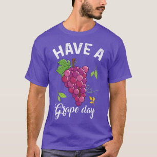 T-shirt Have A Grape Day Fruit Lovers Tee Fruit Salad