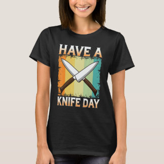 T-shirt Have A Knife Day Collecting Aichmomania Fun Knives