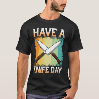 T-shirt Have A Knife Day Collecting Aichmomania Fun Knives
