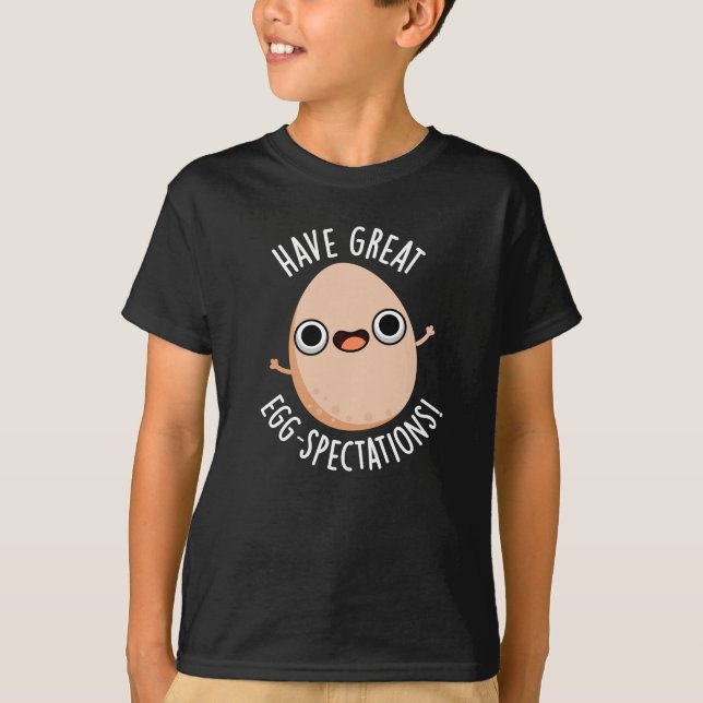 T-shirt Have Great Egg-spectations Funny Egg Pun Dark BG (Devant)