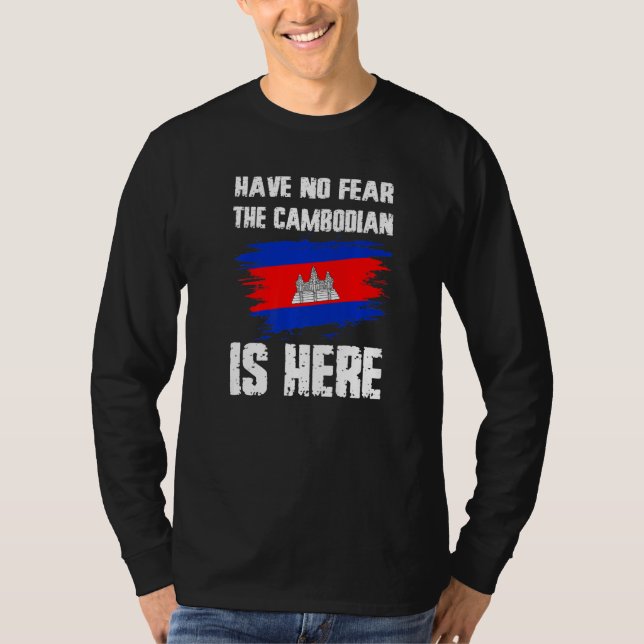 T-shirt Have No Fear The Cambodian Is Here Cambodia Flag P (Devant)