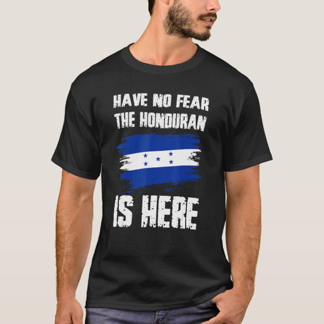 T-shirt Have No Fear The Honduran Is Here Honduras Flag Pr (Devant)