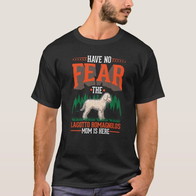T-shirt Have no fear The Lagotto Romagnolo Mom is here   (Devant)