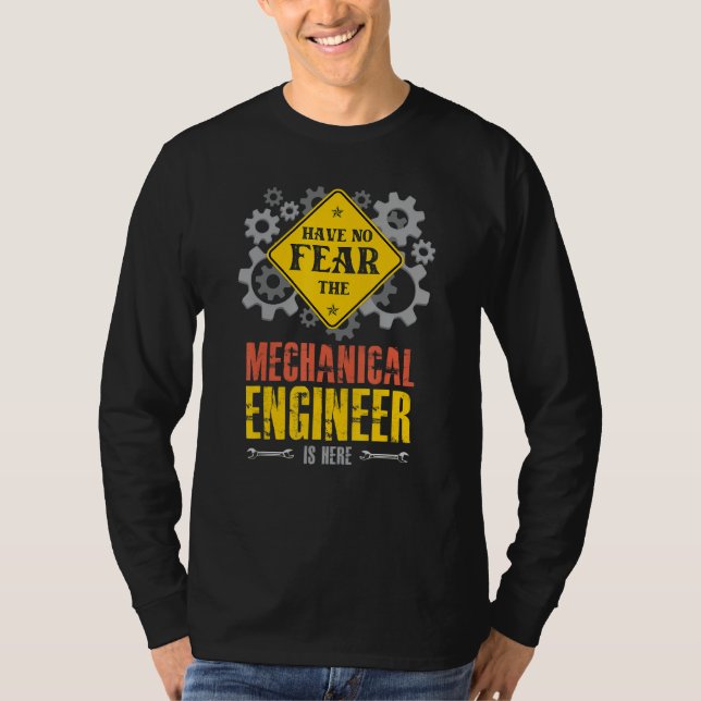 T-shirt Have No Fear The Mechanical Engineer Is Here (Devant)