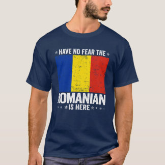 T-shirt Have No Fearhe Romanian Is Here Romania Flag Desig