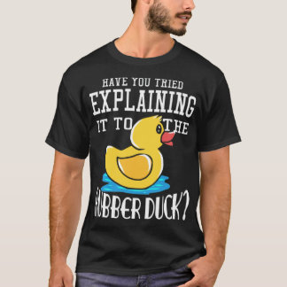 T-shirt Have You Tried Explaining It To The Rubber retriev