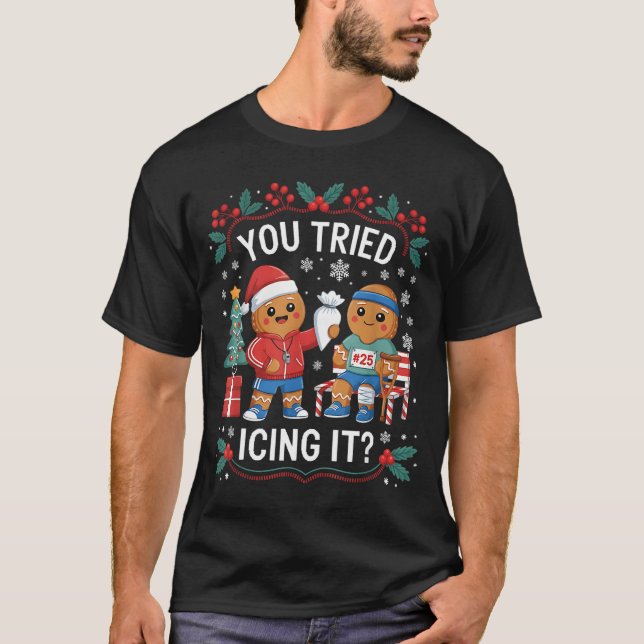 T-shirt Have You Tried Icing It Funny Gingerbread Christma (Devant)