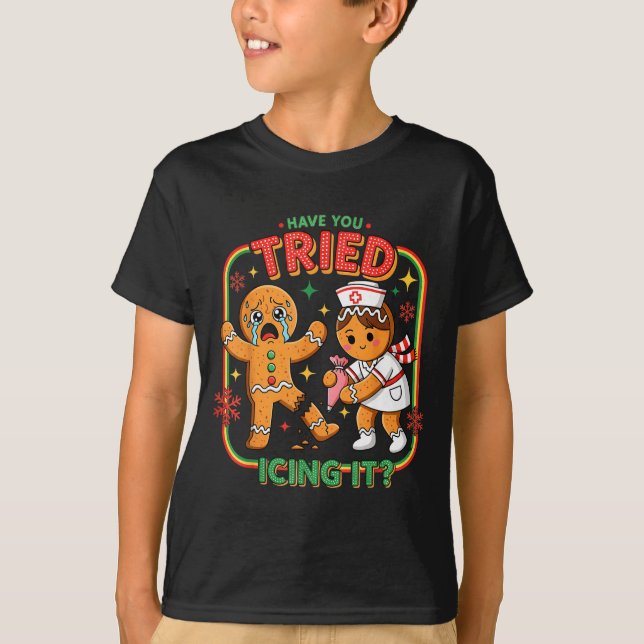 T-shirt Have You Tried Icing It Gingerbread Funny Nurse Ch (Devant)