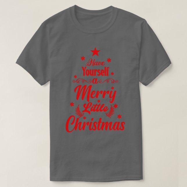 T-shirt Have Yourself A Merry Little Christmas    (Design devant)