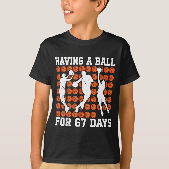 T-shirt Having A Ball For 67 Days Basketball Player Studen (Devant)