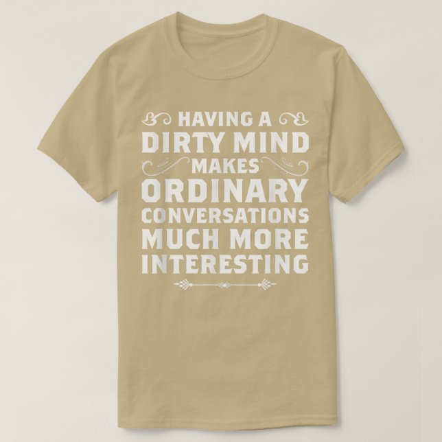 T-shirt Having A Dirty Mind Funny s Sarcastic s  (Design devant)