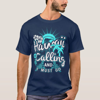 T-shirt Hawaii Appelle Et Je Dois Aller Vacances Hawaii
