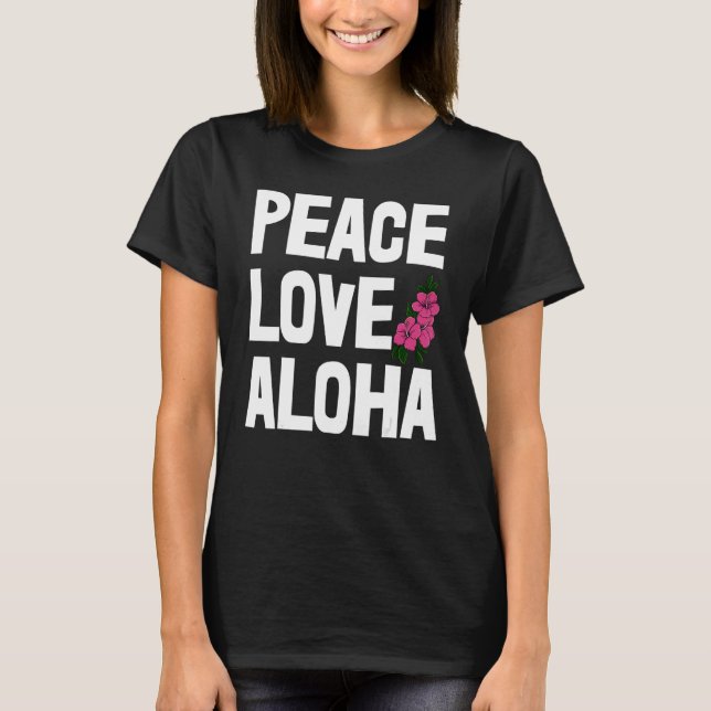T-shirt Hawaii Peace Love Aloha   Women Flower Aloha Party (Devant)