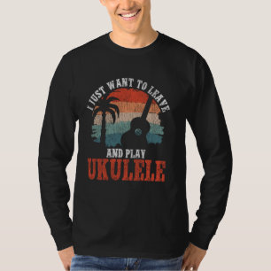 T-shirt Hawaiian Ukulele Uke Je Veux Juste Partir Et Jouer