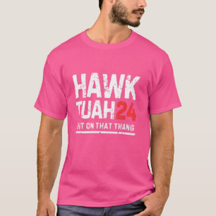T-shirt Hawk Tuah 24 Crache Sur Ce Thang, Élection