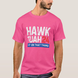 T-shirt Hawk Tuah 24 Crache Sur Cette Élection Thang