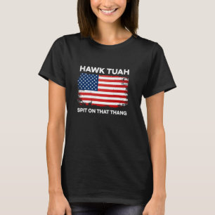 T-shirt Hawk Tuah Crache Sur Ce Thang #HawkTuah Drôle Blag