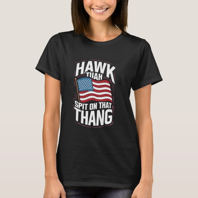 T-shirt Hawk Tuah Crache Sur Ce Thang Mème Élection Spécia (Devant)