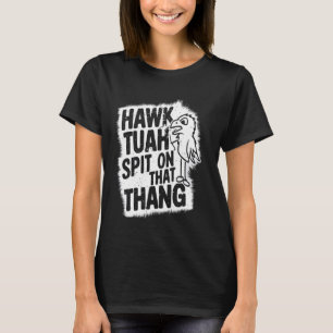 T-shirt Hawk Tuah cracher sur ce thang Hawk Tuah fille Vir