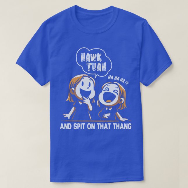 T-shirt Hawk Tuah Girl Funny Meme (Design devant)