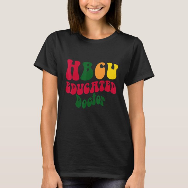 T-shirt HBCU Educated doctor Black college Alumni Apparel  (Devant)