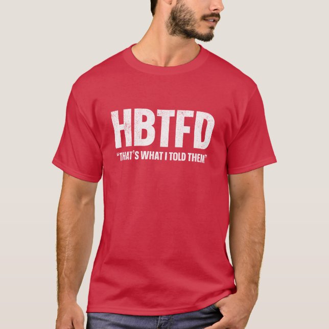 T-shirt HBTFD C'est ce que je leur ai dit (Devant)