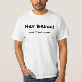 T-shirt Hé Bruce ! Fu@k U et votre base de données !