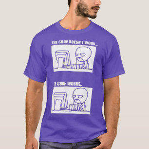 T-shirt he code Doesnt Work he code Works Why Men Women