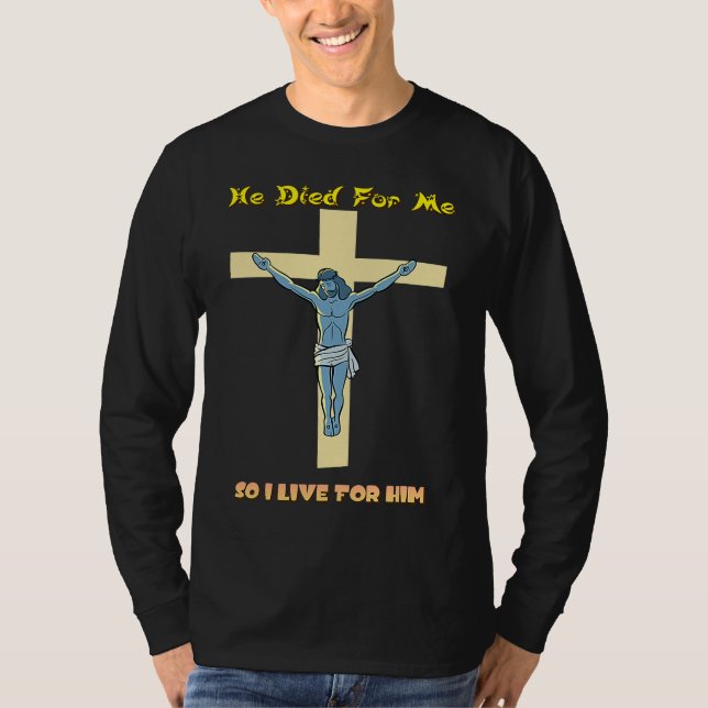 T-shirt He Died For Me So I Live For Him (Devant)
