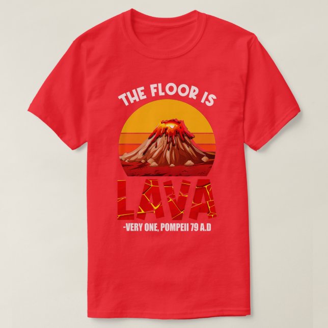 T-shirt he Floor Is Lava Pompeii Lava Championship Funny D (Design devant)