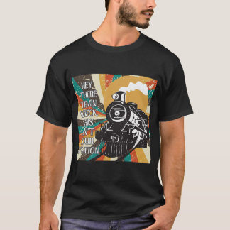 T-shirt Hé, il y a une épave de train ça n'est pas votre g