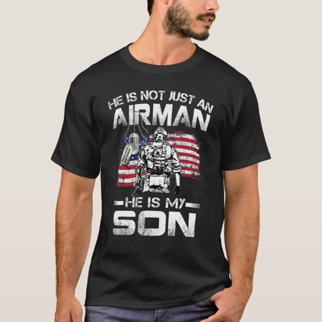 T-shirt He Is Not Just An Airman He Is My Son USAF Graduat (Devant)