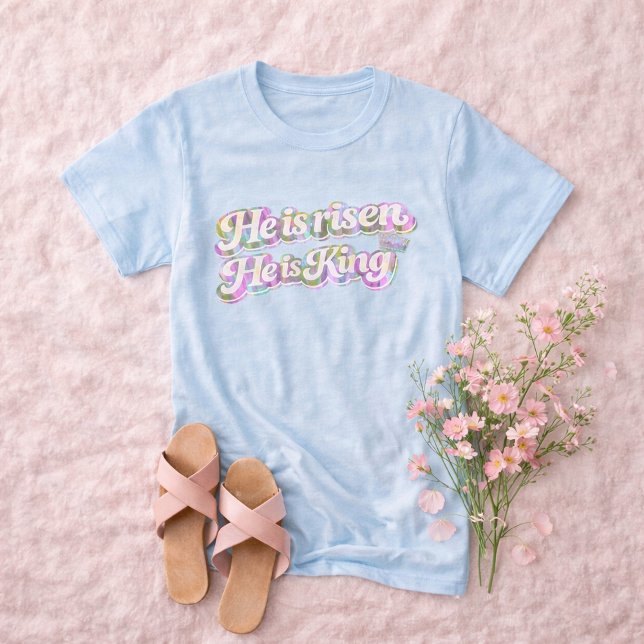 T-shirt He Is Risen He Is King Spring Floral Font Easter (He is Risen He is King Spring Retro Font Easter Shirt )