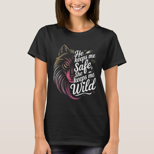 T-shirt He Keeps Me Safe She Keeps Me Wolf Art Lover Coupl (Devant)