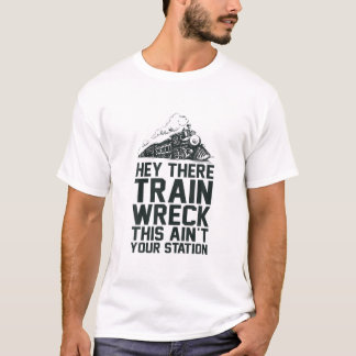 T-shirt Hé, là, le train Wreck, ce n'est pas votre applica