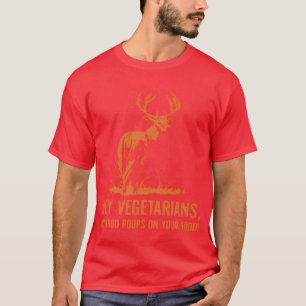 T-shirt Hé les végétariens ma nourriture fait caca sur vot