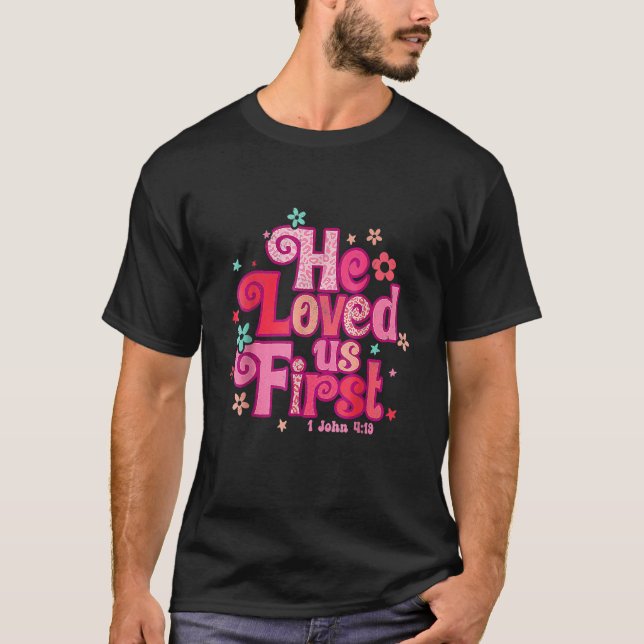 T-shirt He Loved Us First Bible 1 John 419 Funny Men Valen (Devant)
