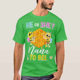 T-shirt He Or She Nana To Bee Gender Reveal Baby Shower Pa