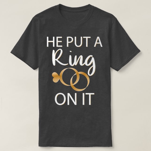 T-shirt He Put a Ring on it Bride to Be  (Design devant)
